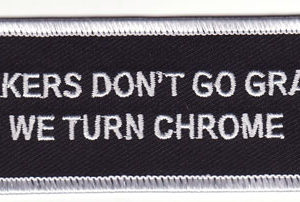 Bikers Don't Go Gray We Turn Chrome