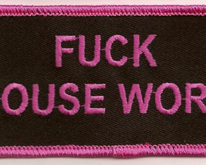 Fuck House Work Patch