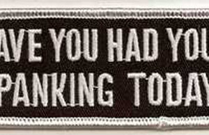 Have You Had Your Spanking Today