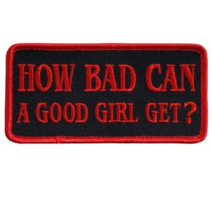 How Bad Can A Good Girl Be Patch