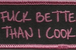 I Fuck Better Than I Cook Patch