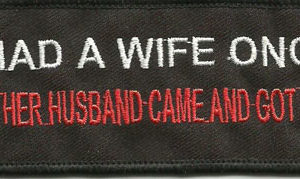 I Had A Wife Once But Her Husband Came And Got Her