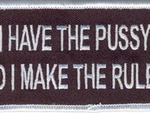 I Have The Pussy So I Make The Rules