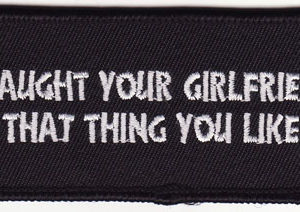 I Taught Your Girlfriend That Thing You Like