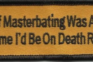 If Masterbating Was A Crime I'd Be On Death Row