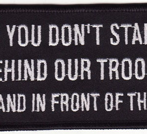 If You Don't Stand Behind Our Troops Stand in Front Of Them (Black)