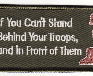 If You Can't Stand Behind Your Troops, Stand In Front Of Them (Olive)