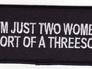 I'm Just Two Women Short Of A Threesome