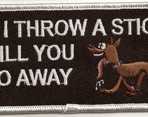 If I Throw A Stick Will You Go Away
