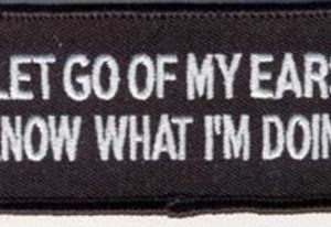 Let Go Of My Ears I know what I'm Doing