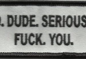No Dude Seriously. FUCK. YOU.