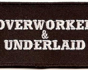 Overworked and Underlaid