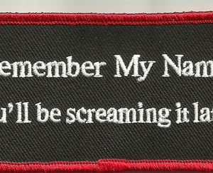 Remember My Name You'll Be Screaming It Later