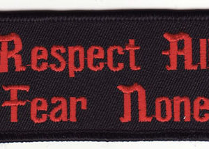 Respect All Fear None