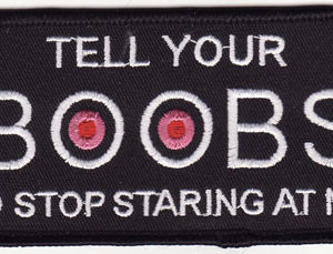 Tell Your Boobs To Stop Staring At Me
