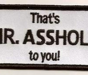 That's Mr Asshole To You