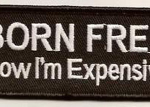 Born Free Now I'm Expensive