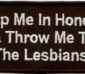 Dip Me In Honey And Throw Me To The Lesbians