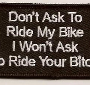 Don't Ask To Ride My Bike I Won't Ask To Ride Your Bitch