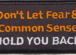 Don't Let Fear & Common Sense Hold You Back