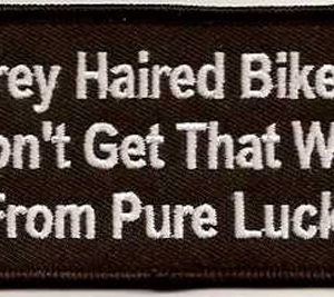 Grey Haired Bikers Don't Get That Way From Pure Luck