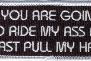 If You Are Going To Ride My Ass At Least Pull My Hair