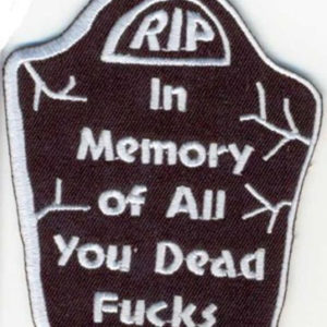 In Memory Of All You Dead Fucks