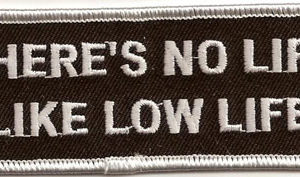 There's No Life Like Low Life
