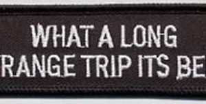 What A Long Strange Trip Its Been