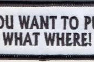 You Want To Put What Where
